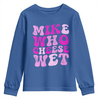 Mike Who Cheese Wet Youth Sweatshirt Funny Embarrassing Inappropriate Raunchy - Wonder Print Shop