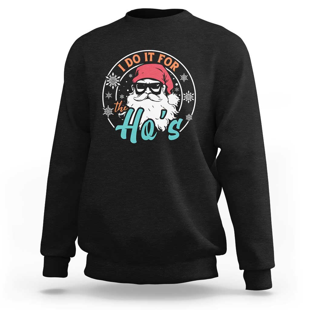 Christmas Santa Sweatshirt I Do It For The Ho's - Wonder Print Shop