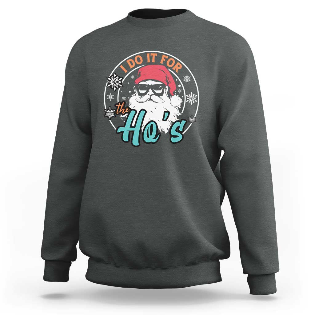 Christmas Santa Sweatshirt I Do It For The Ho's - Wonder Print Shop