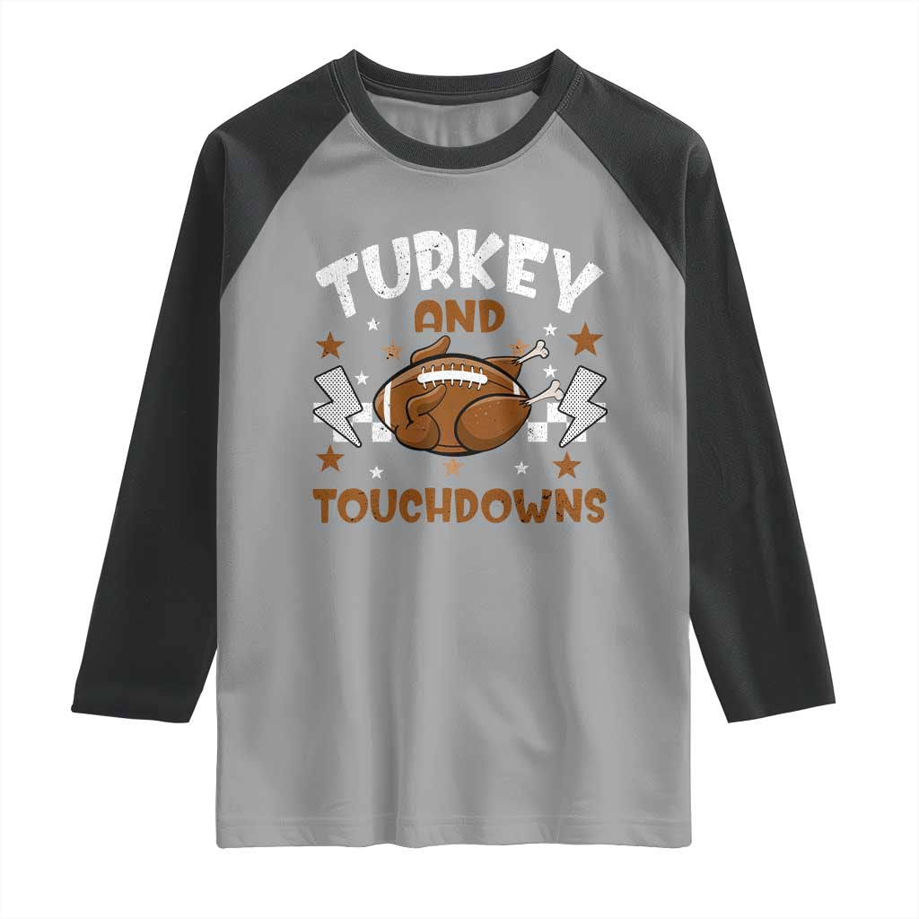 Thanksgiving Turkey And Touchdowns Football Season Raglan Shirt Game Day