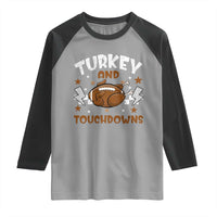 Thanksgiving Turkey And Touchdowns Football Season Raglan Shirt Game Day