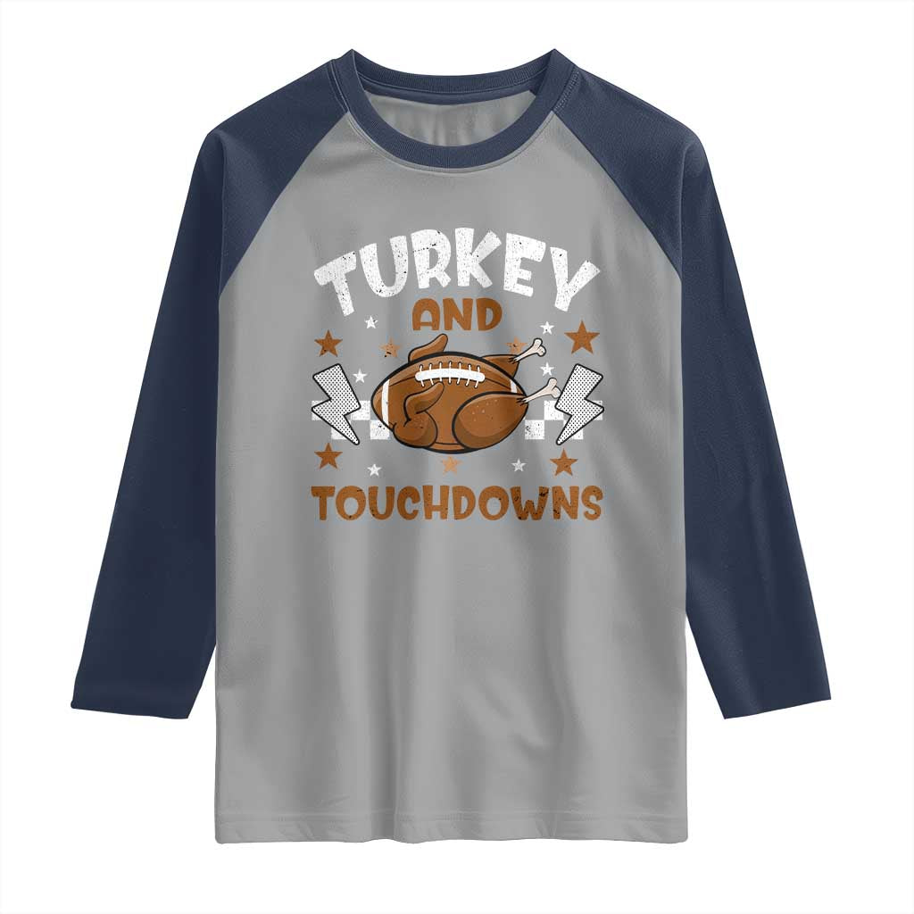 Thanksgiving Turkey And Touchdowns Football Season Raglan Shirt Game Day