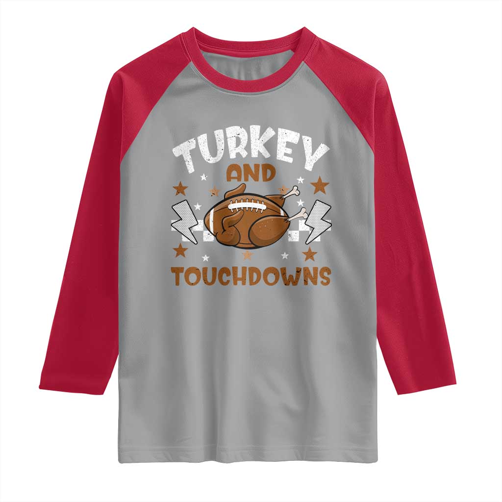 Thanksgiving Turkey And Touchdowns Football Season Raglan Shirt Game Day