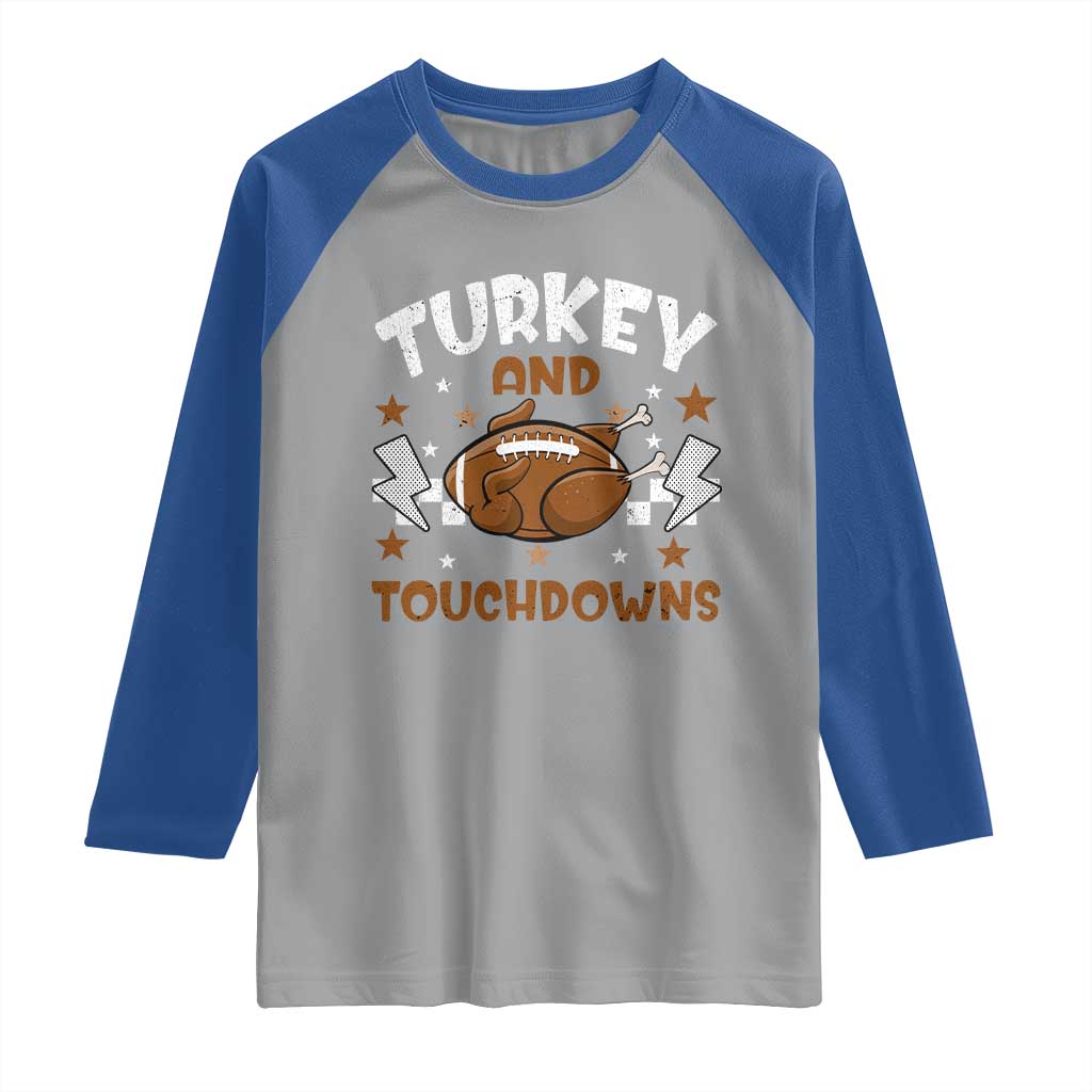Thanksgiving Turkey And Touchdowns Football Season Raglan Shirt Game Day