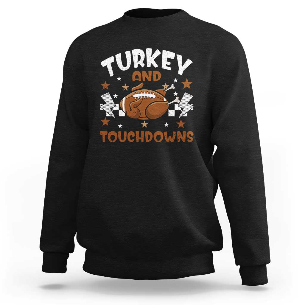 Thanksgiving Turkey And Touchdowns Football Season Sweatshirt Game Day - Wonder Print Shop