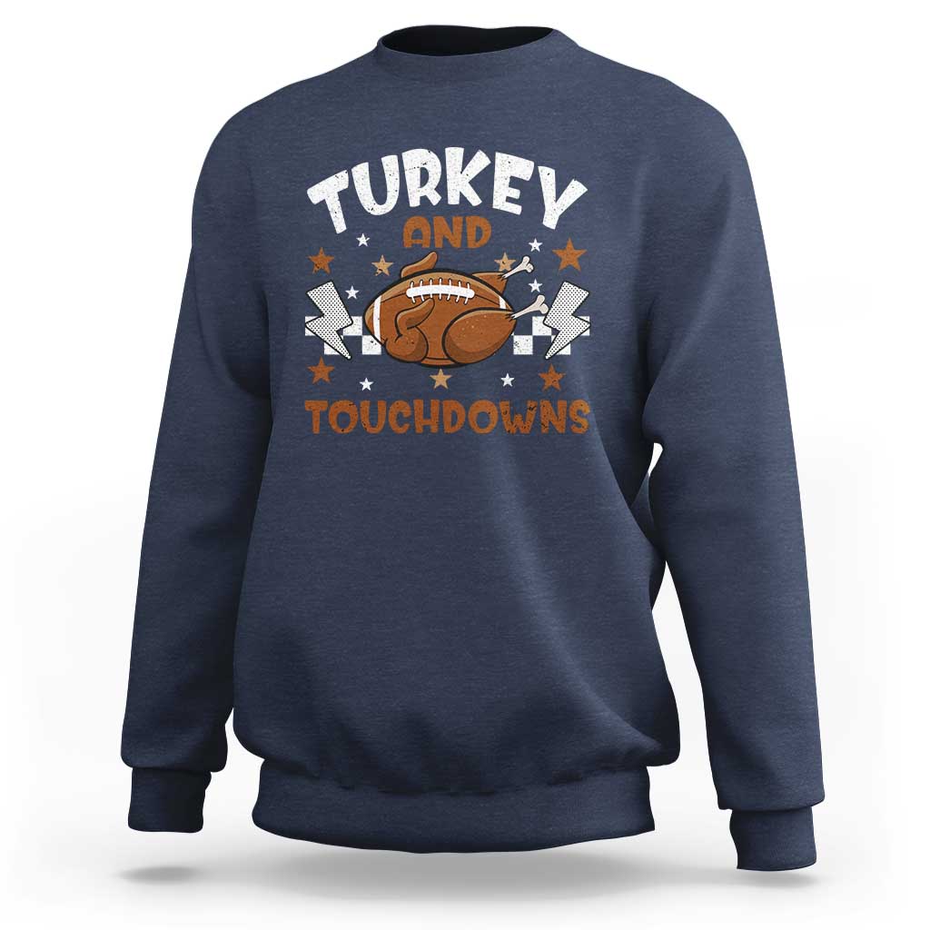Thanksgiving Turkey And Touchdowns Football Season Sweatshirt Game Day - Wonder Print Shop