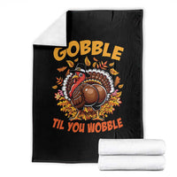 Funny Turkey Throw Blanket Gobble Til You Wobble Thanksgiving Day - Wonder Print Shop