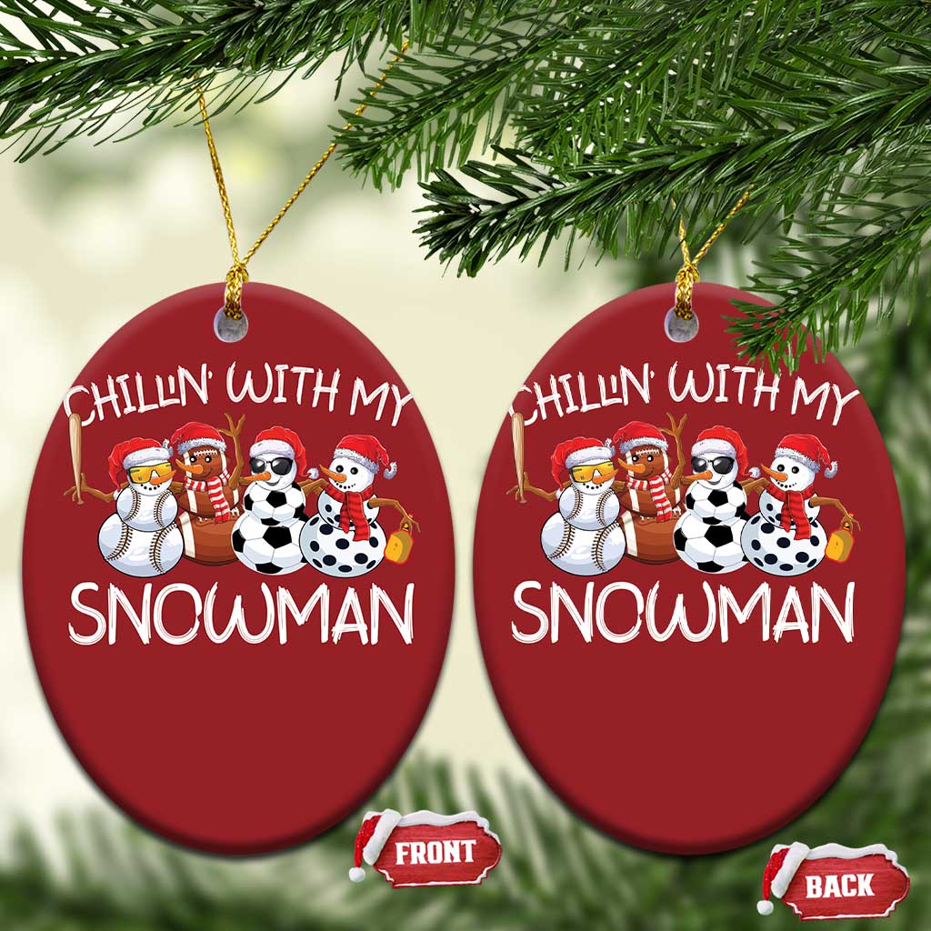 Snowman Xmas Christmas Ornament Football Soccer Baseball Pickleball Chillin With My Snowmies Ugly Gift - Wonder Print Shop