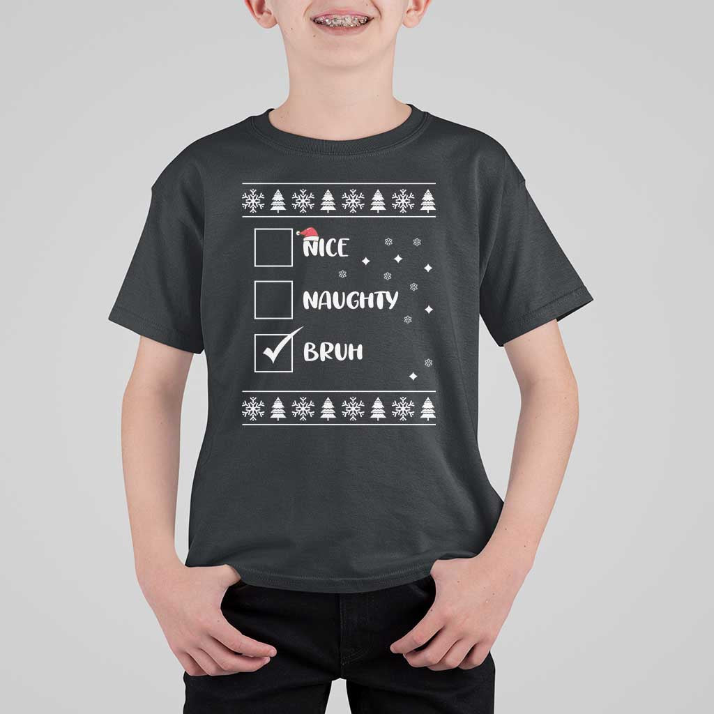 Funny Christmas Xmas T Shirt For Kid Nice Naughty Bruh Xmas List - Wonder Print Shop