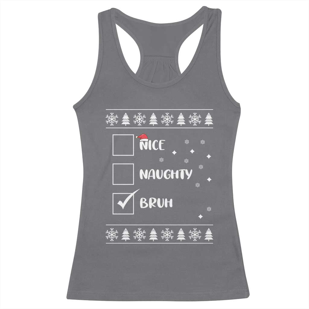 Funny Christmas Santa Racerback Tank Top Nice Naughty Bruh Xmas List