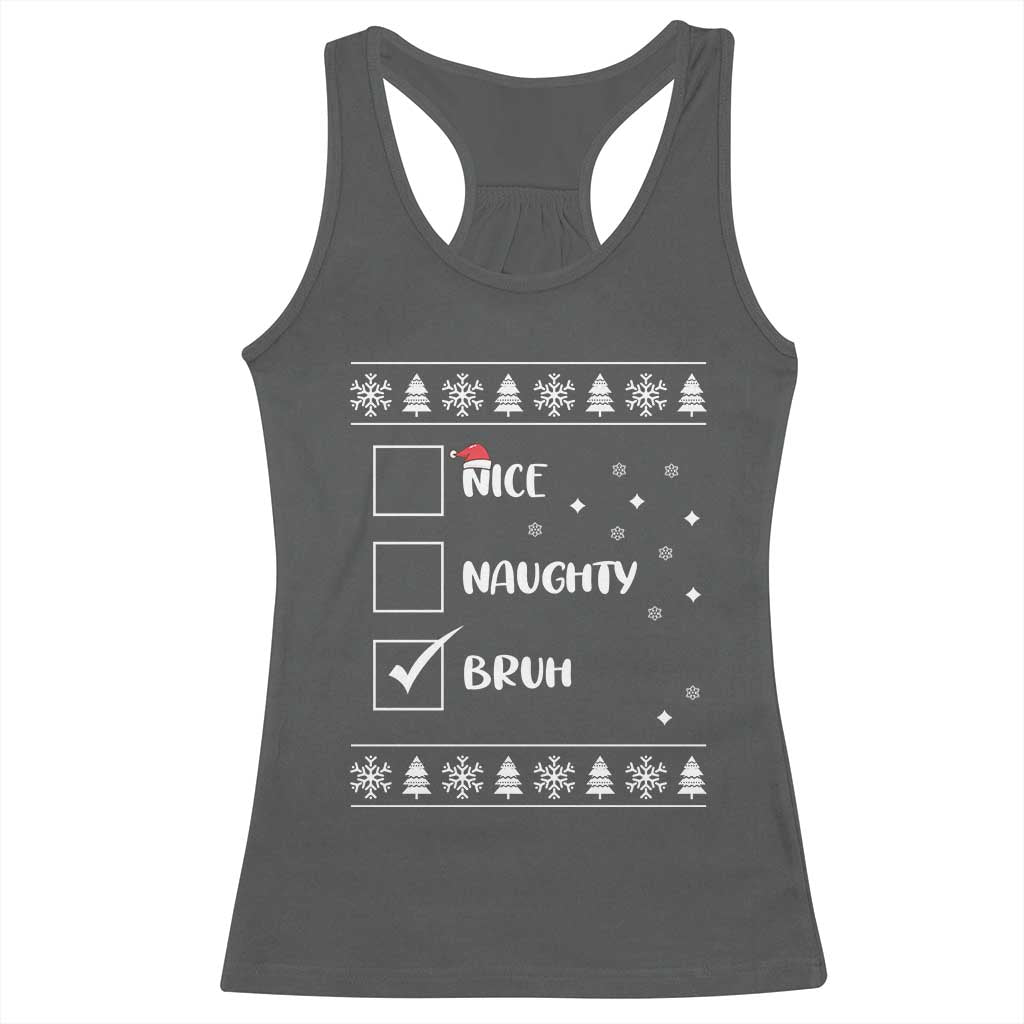 Funny Christmas Santa Racerback Tank Top Nice Naughty Bruh Xmas List