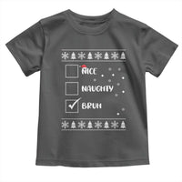 Funny Christmas Santa Toddler T Shirt Nice Naughty Bruh Xmas List