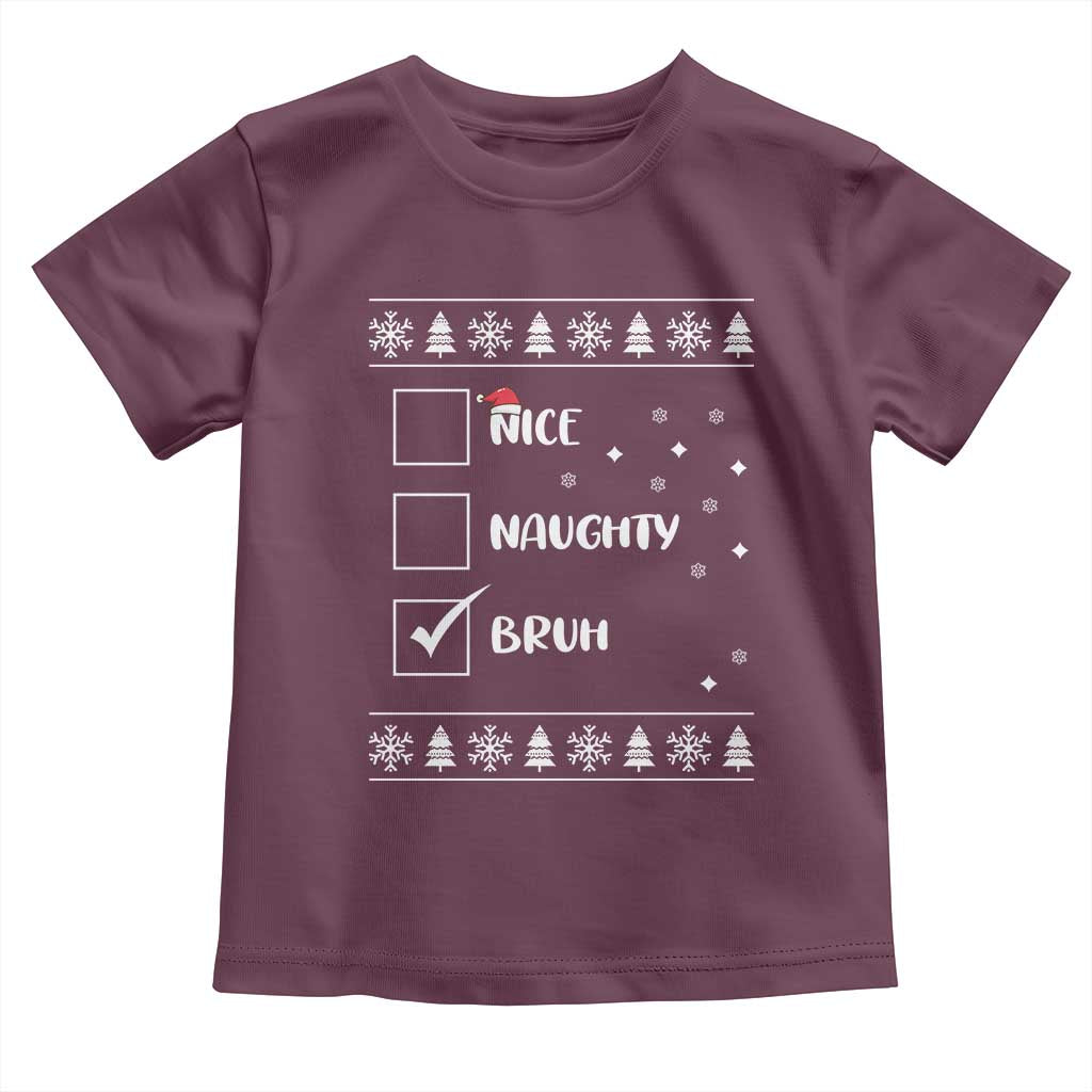 Funny Christmas Santa Toddler T Shirt Nice Naughty Bruh Xmas List