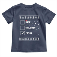 Funny Christmas Santa Toddler T Shirt Nice Naughty Bruh Xmas List