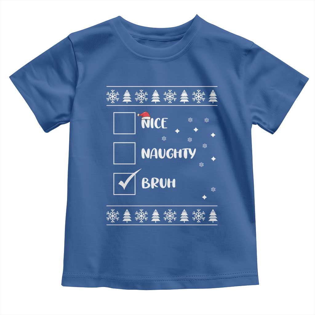 Funny Christmas Santa Toddler T Shirt Nice Naughty Bruh Xmas List