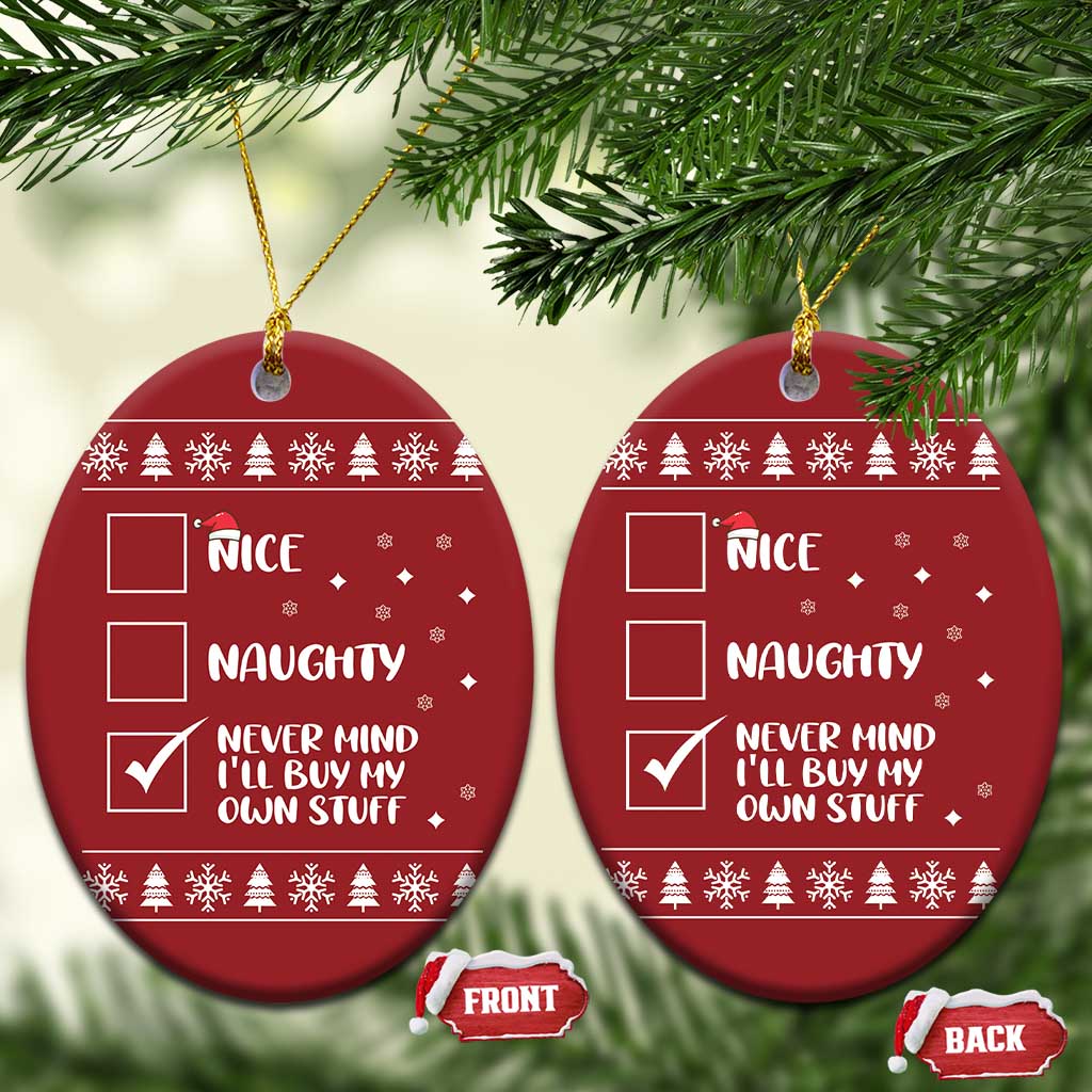 Funny Santa Christmas Ornament Nice Naughty Never Mind I'll Buy My Own Stuff Xmas List - Wonder Print Shop