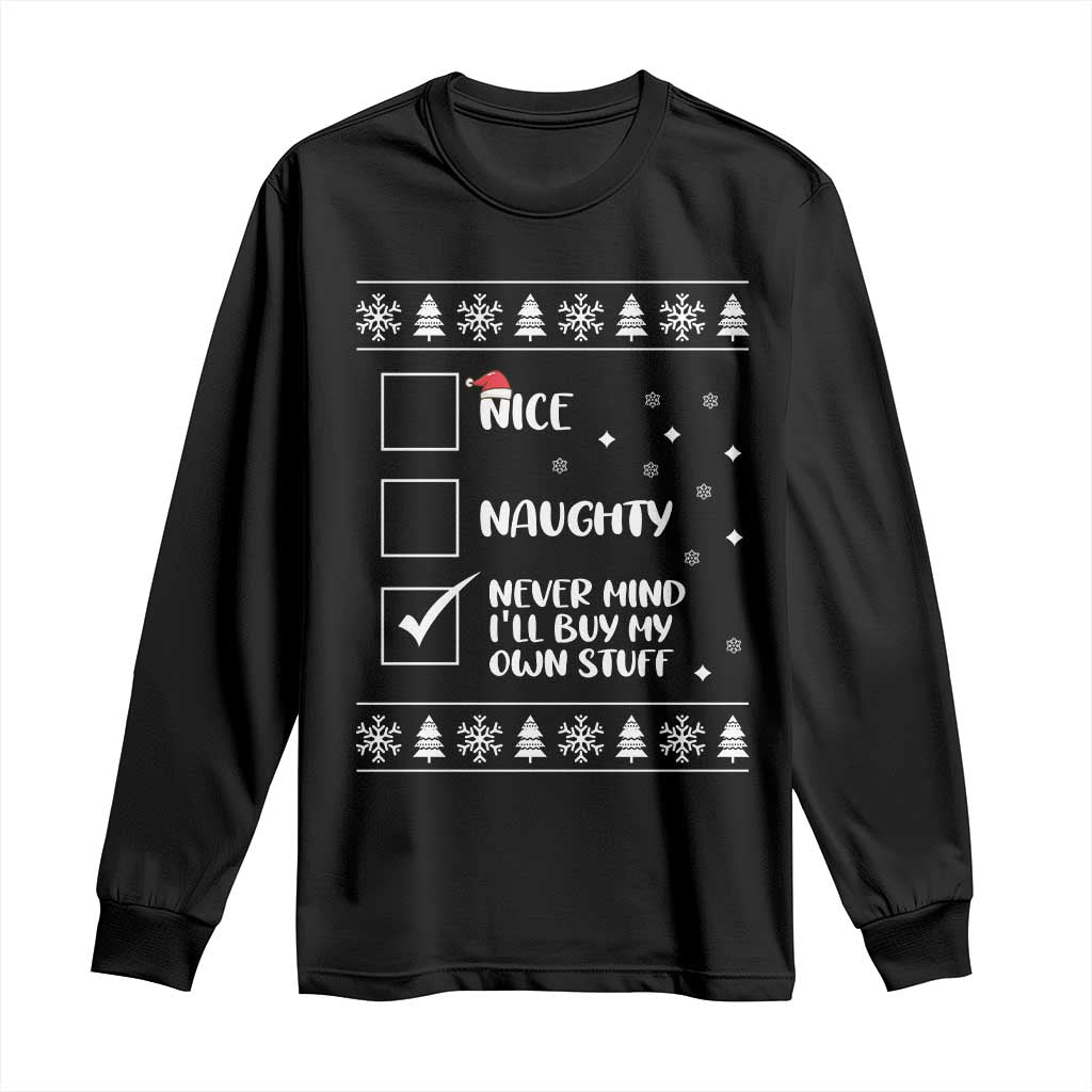 Funny Christmas Santa Long Sleeve Shirt Nice Naughty Never Mind I'll Buy My Own Stuff Xmas List