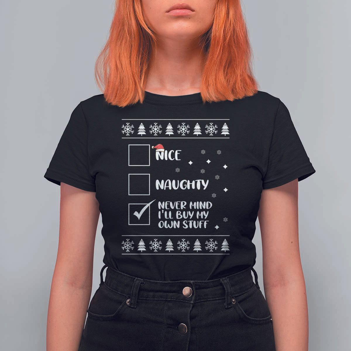 Funny Christmas Xmas T Shirt For Women Nice Naughty Never Mind I'll Buy My Own Stuff Xmas List - Wonder Print Shop