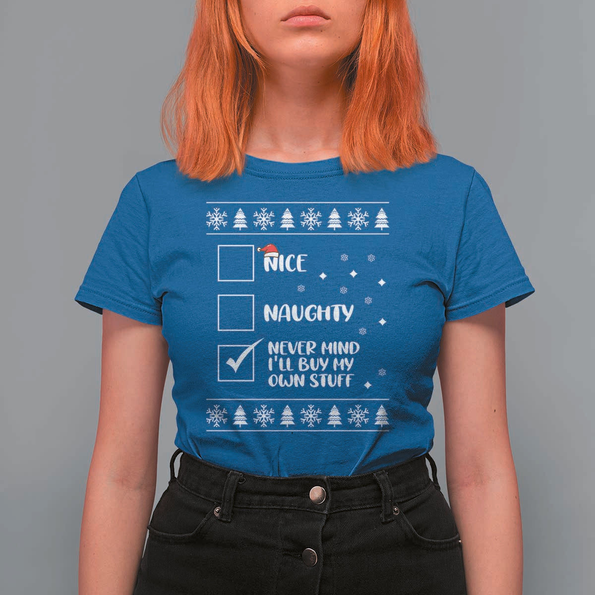 Funny Christmas Xmas T Shirt For Women Nice Naughty Never Mind I'll Buy My Own Stuff Xmas List - Wonder Print Shop
