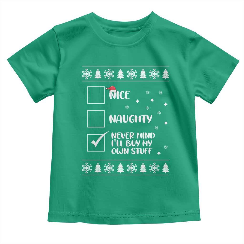 Funny Christmas Santa Toddler T Shirt Nice Naughty Never Mind I'll Buy My Own Stuff Xmas List