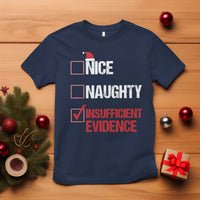 Christmas Santa T Shirt Nice Naughty Insufficient Evidence Xmas List - Wonder Print Shop