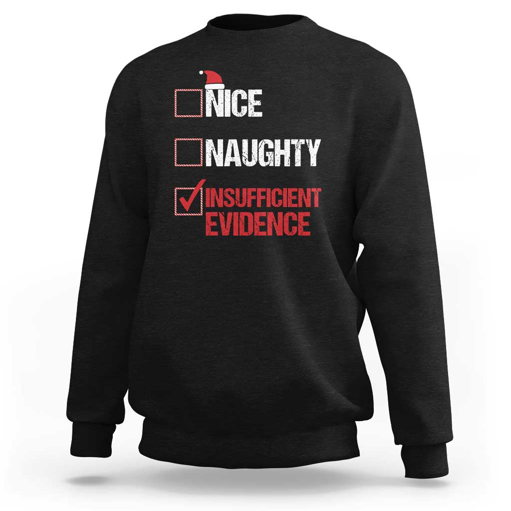 Christmas Santa Sweatshirt Nice Naughty Insufficient Evidence Xmas List - Wonder Print Shop