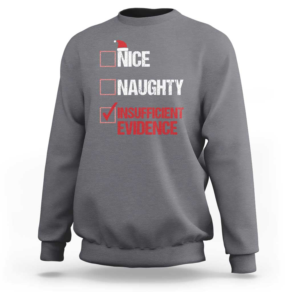 Christmas Santa Sweatshirt Nice Naughty Insufficient Evidence Xmas List - Wonder Print Shop