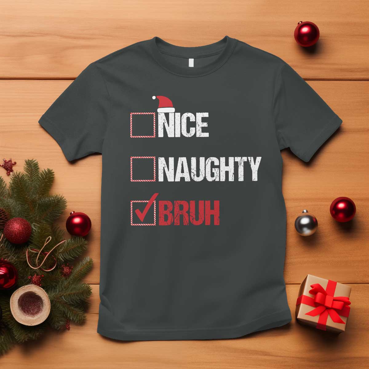 Christmas Santa T Shirt Nice Naughty Bruh Xmas List - Wonder Print Shop