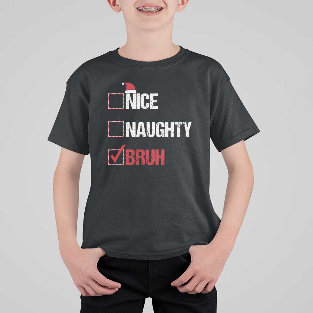 Christmas Santa T Shirt For Kid Nice Naughty Bruh Xmas List - Wonder Print Shop
