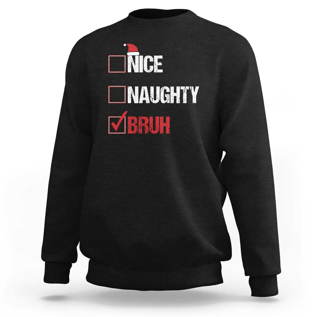 Christmas Santa Sweatshirt Nice Naughty Bruh Xmas List - Wonder Print Shop