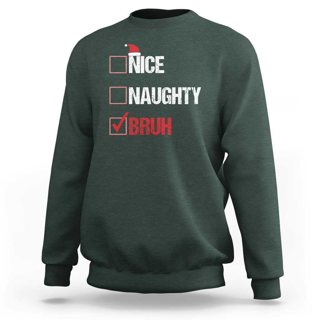 Christmas Santa Sweatshirt Nice Naughty Bruh Xmas List - Wonder Print Shop