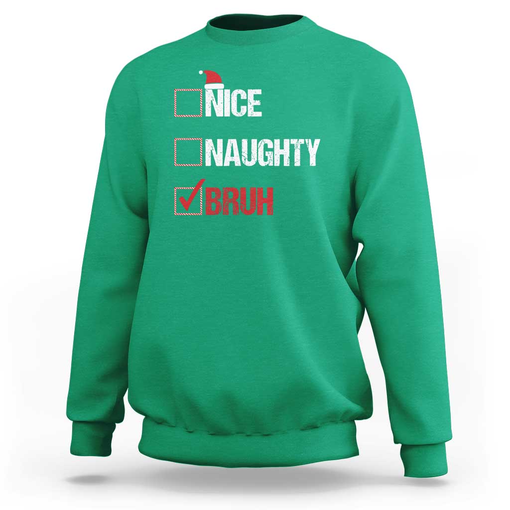 Christmas Santa Sweatshirt Nice Naughty Bruh Xmas List - Wonder Print Shop
