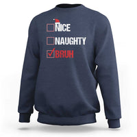 Christmas Santa Sweatshirt Nice Naughty Bruh Xmas List - Wonder Print Shop