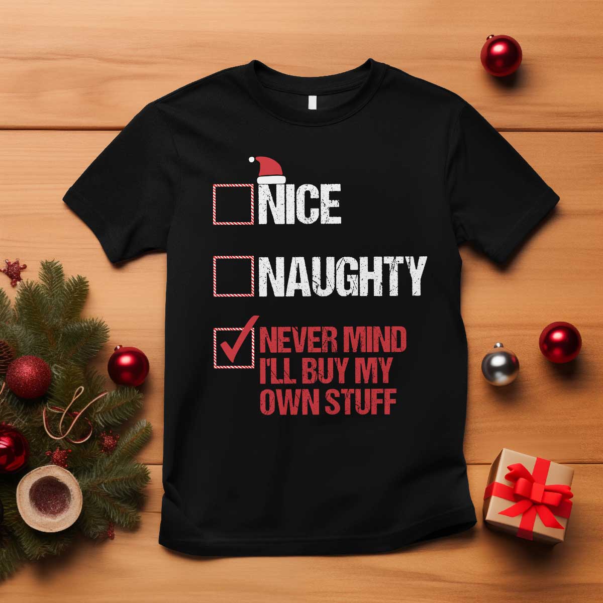 Christmas Santa T Shirt Nice Naughty Never Mind I'll Buy My Own Stuff Xmas List - Wonder Print Shop
