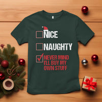 Christmas Santa T Shirt Nice Naughty Never Mind I'll Buy My Own Stuff Xmas List - Wonder Print Shop