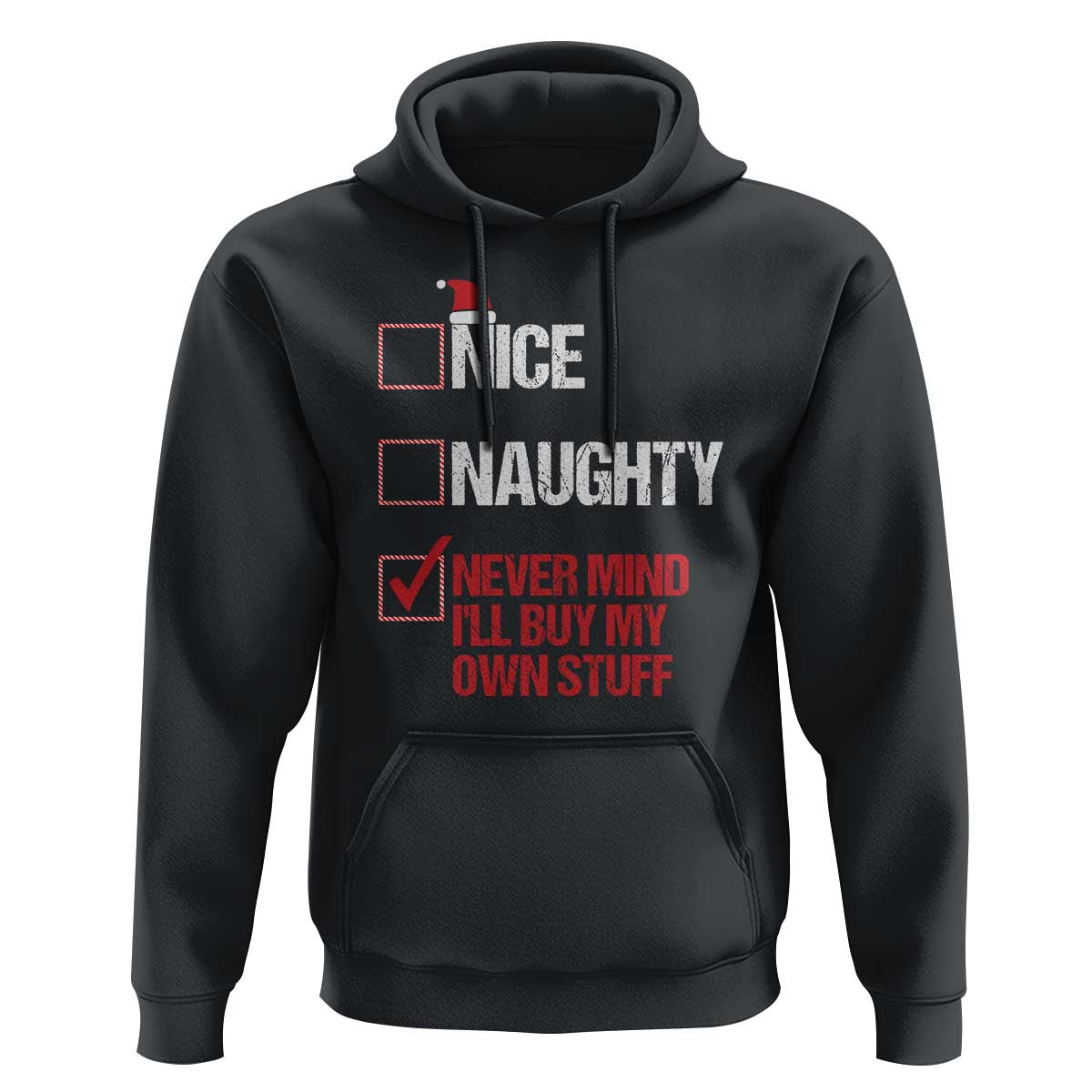 Christmas Santa Hoodie Nice Naughty Never Mind I'll Buy My Own Stuff Xmas List