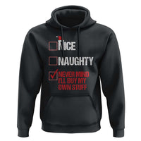 Christmas Santa Hoodie Nice Naughty Never Mind I'll Buy My Own Stuff Xmas List