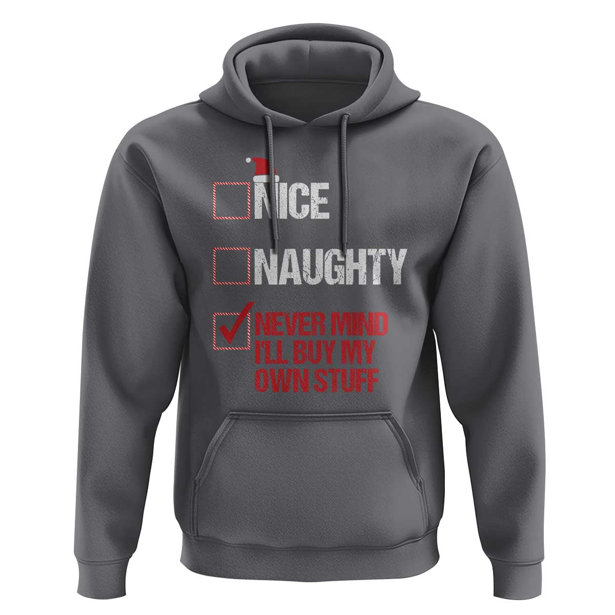 Christmas Santa Hoodie Nice Naughty Never Mind I'll Buy My Own Stuff Xmas List