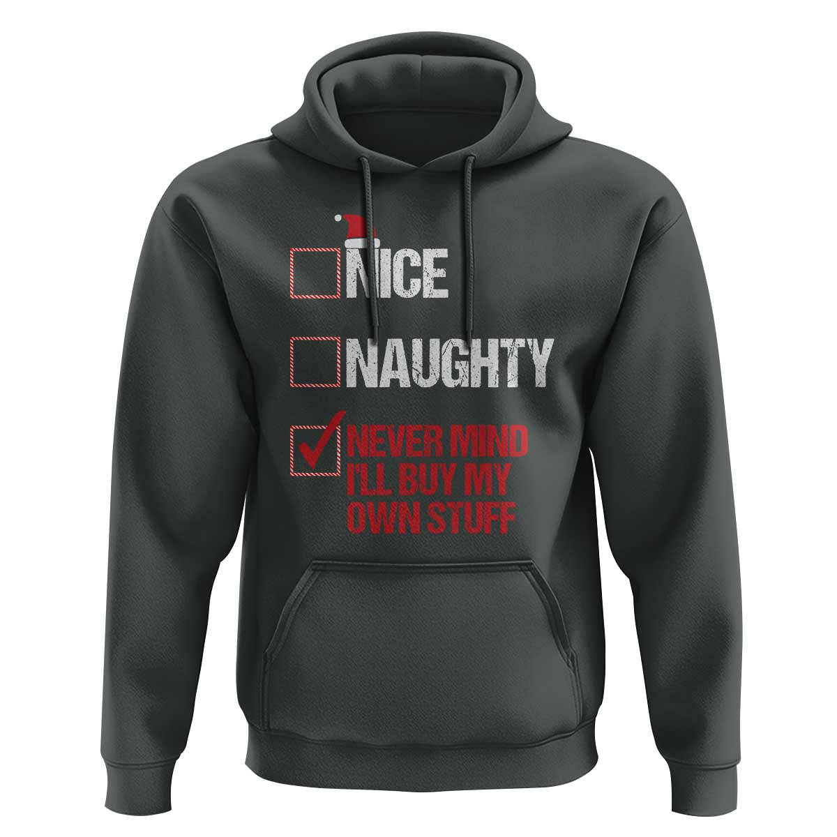 Christmas Santa Hoodie Nice Naughty Never Mind I'll Buy My Own Stuff Xmas List