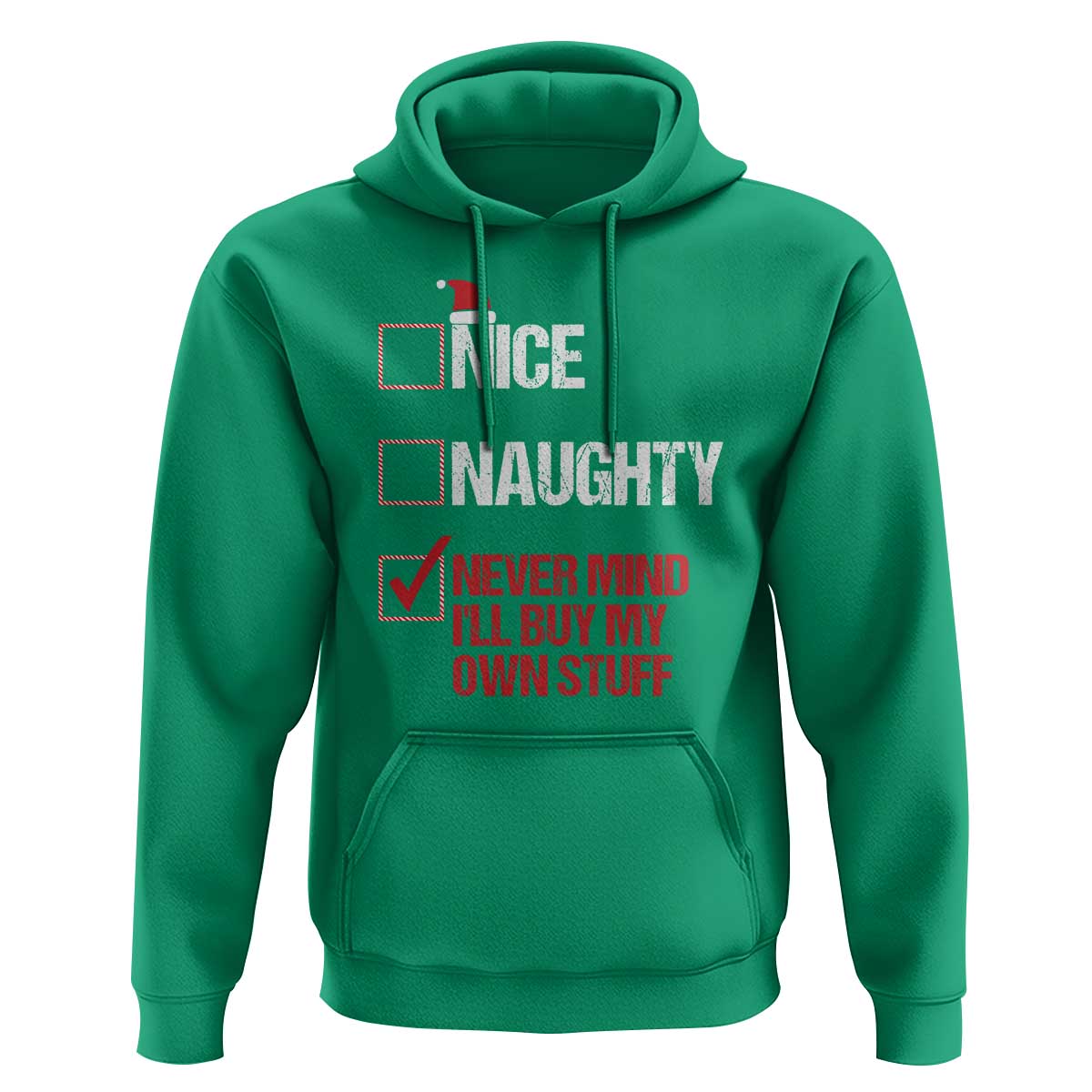 Christmas Santa Hoodie Nice Naughty Never Mind I'll Buy My Own Stuff Xmas List