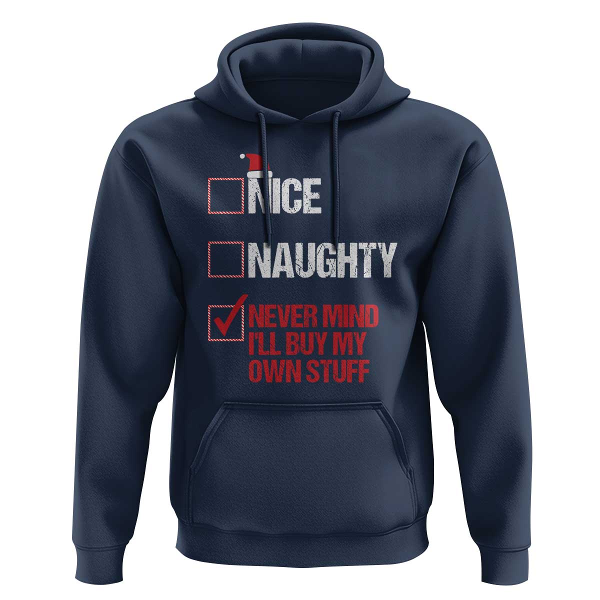 Christmas Santa Hoodie Nice Naughty Never Mind I'll Buy My Own Stuff Xmas List