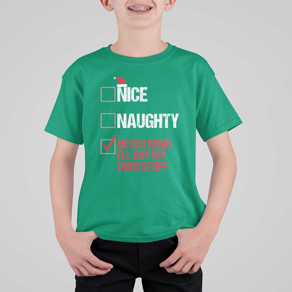 Christmas Santa T Shirt For Kid Nice Naughty Never Mind I'll Buy My Own Stuff Xmas List - Wonder Print Shop