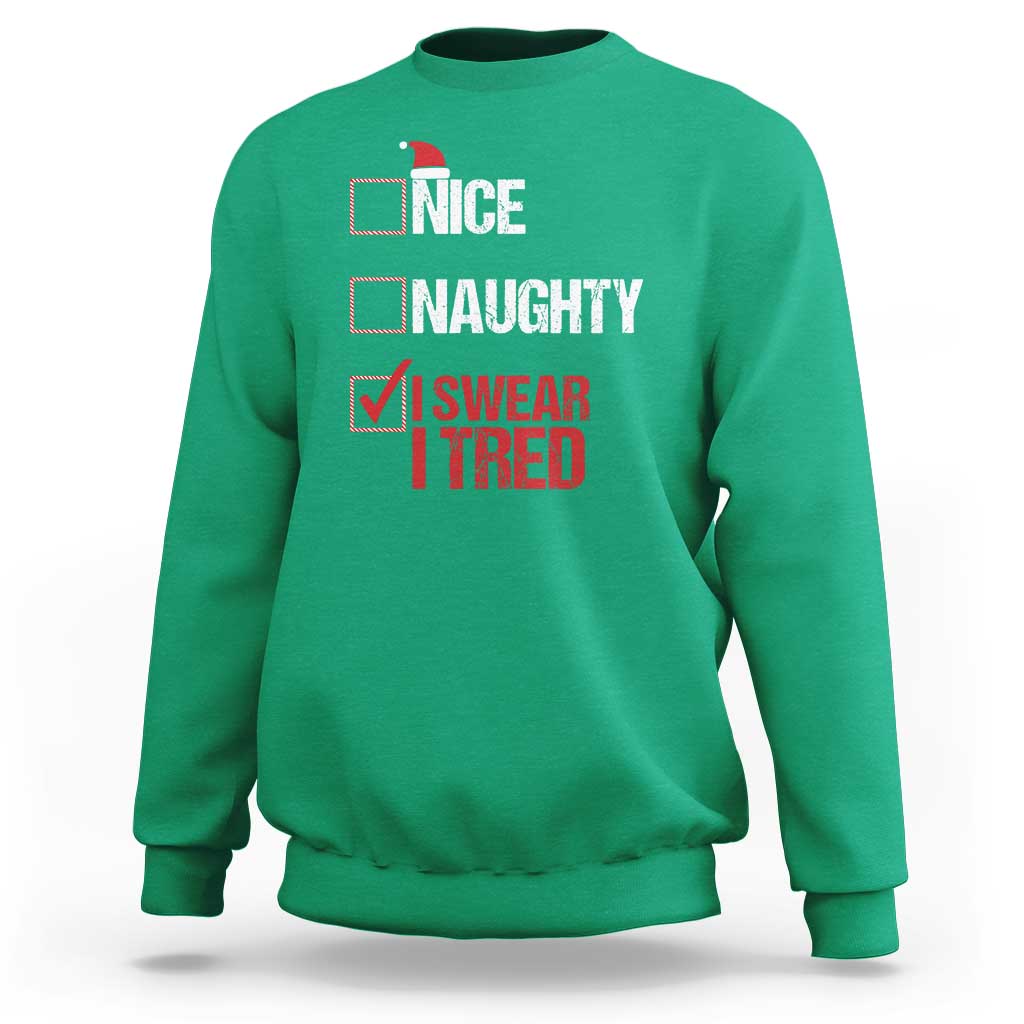 Christmas Santa Sweatshirt Nice Naughty I Swear I Tried Xmas List - Wonder Print Shop
