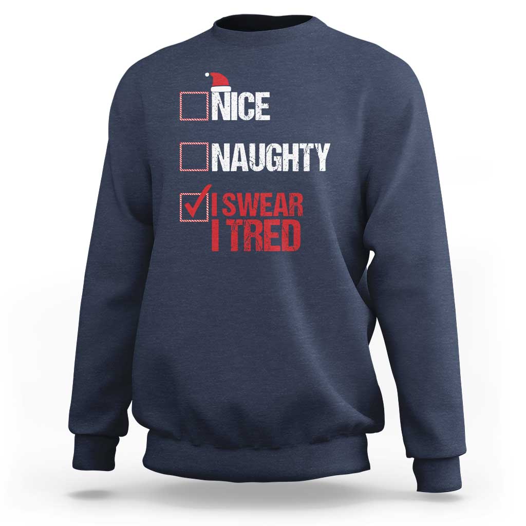Christmas Santa Sweatshirt Nice Naughty I Swear I Tried Xmas List - Wonder Print Shop