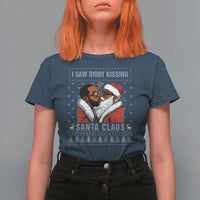 Funny Dirty Christmas T Shirt For Women I Saw Diddy Kissing Santa Claus Ugly Xmas Sweater - Wonder Print Shop