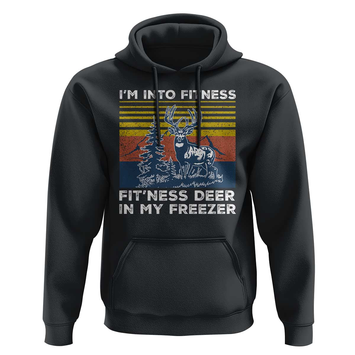 Hunting Hoodie I'm Into Fitness Fit'ness Deer In My Freezer Gift for Hunter