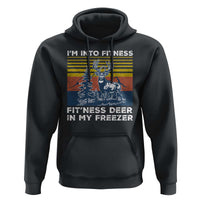 Hunting Hoodie I'm Into Fitness Fit'ness Deer In My Freezer Gift for Hunter