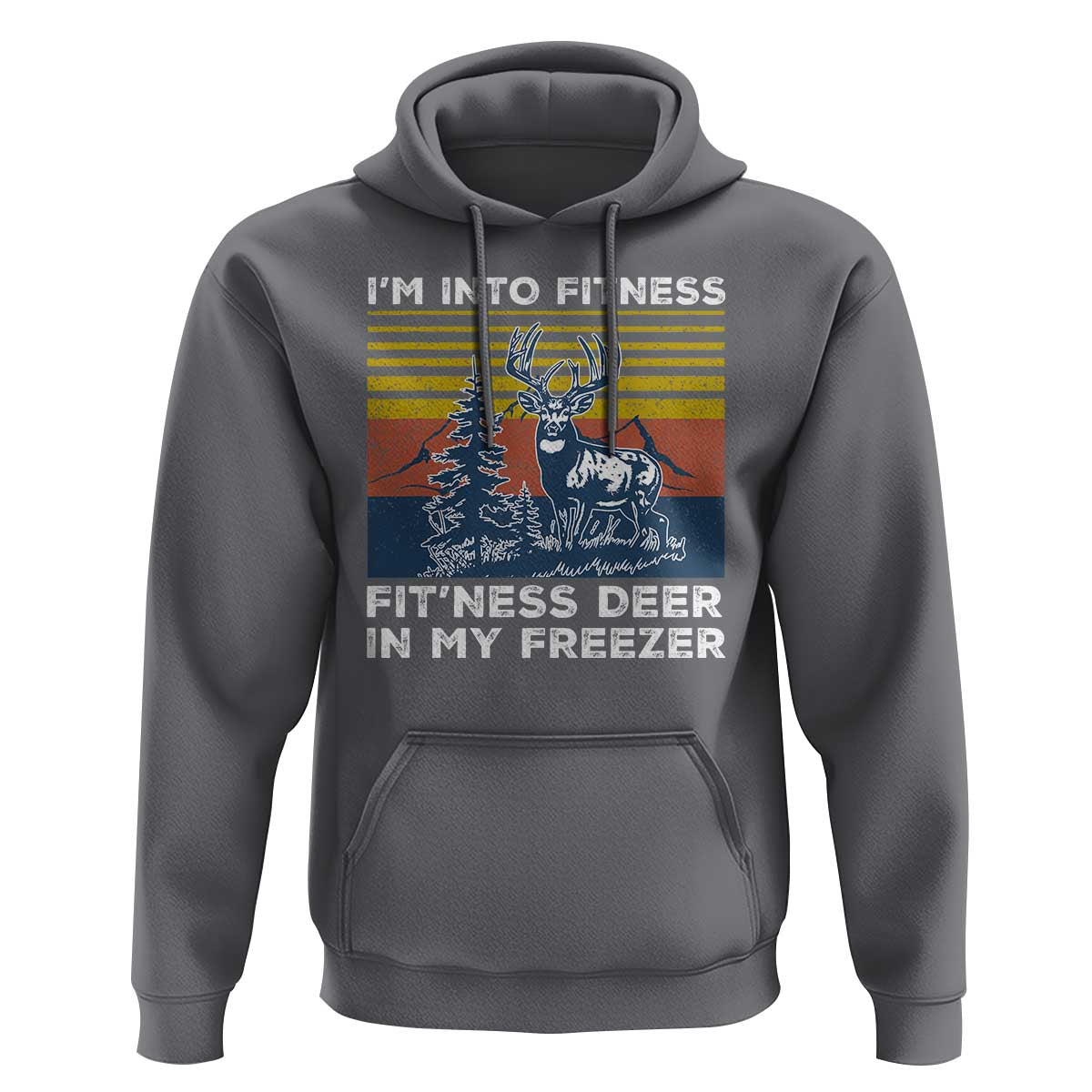 Hunting Hoodie I'm Into Fitness Fit'ness Deer In My Freezer Gift for Hunter