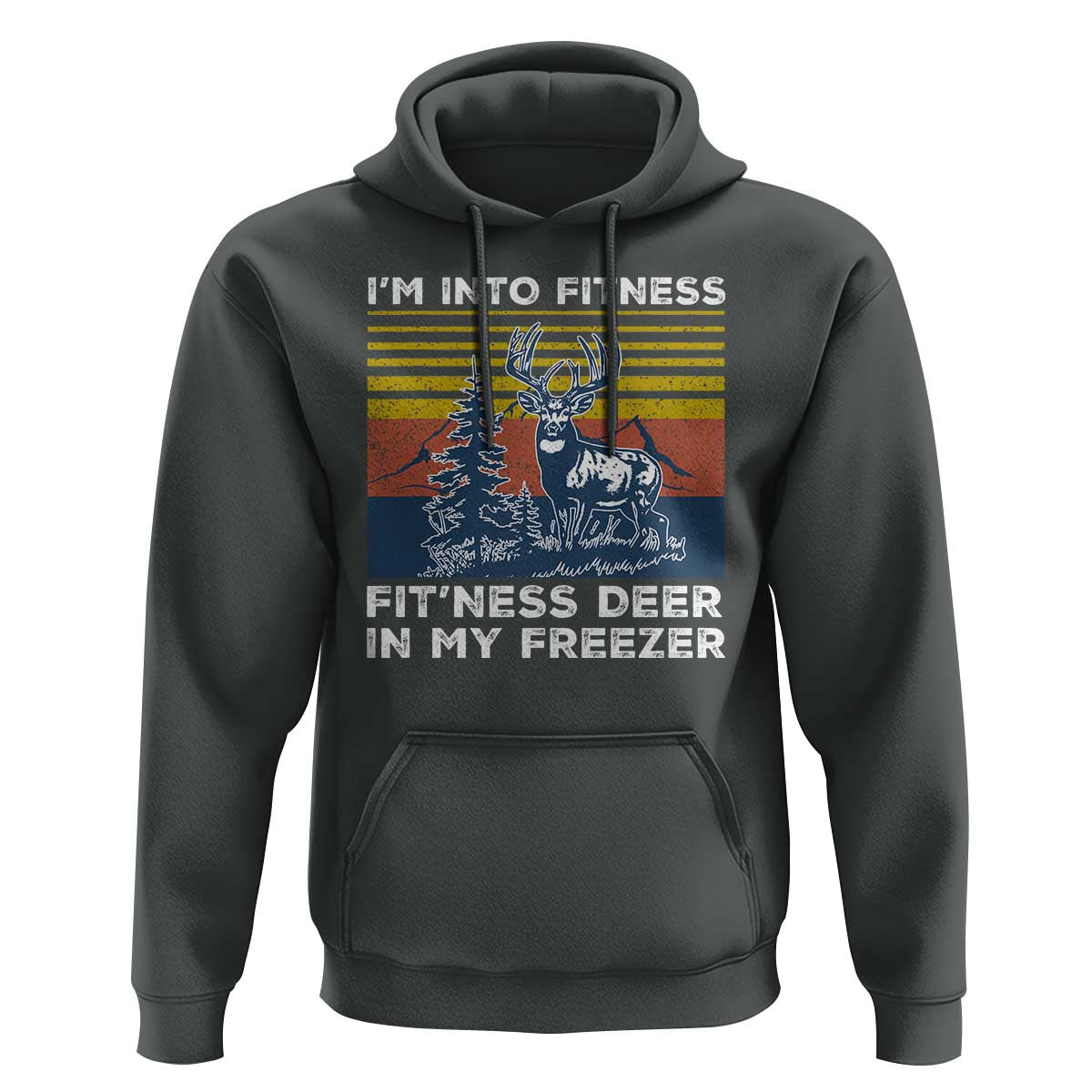 Hunting Hoodie I'm Into Fitness Fit'ness Deer In My Freezer Gift for Hunter