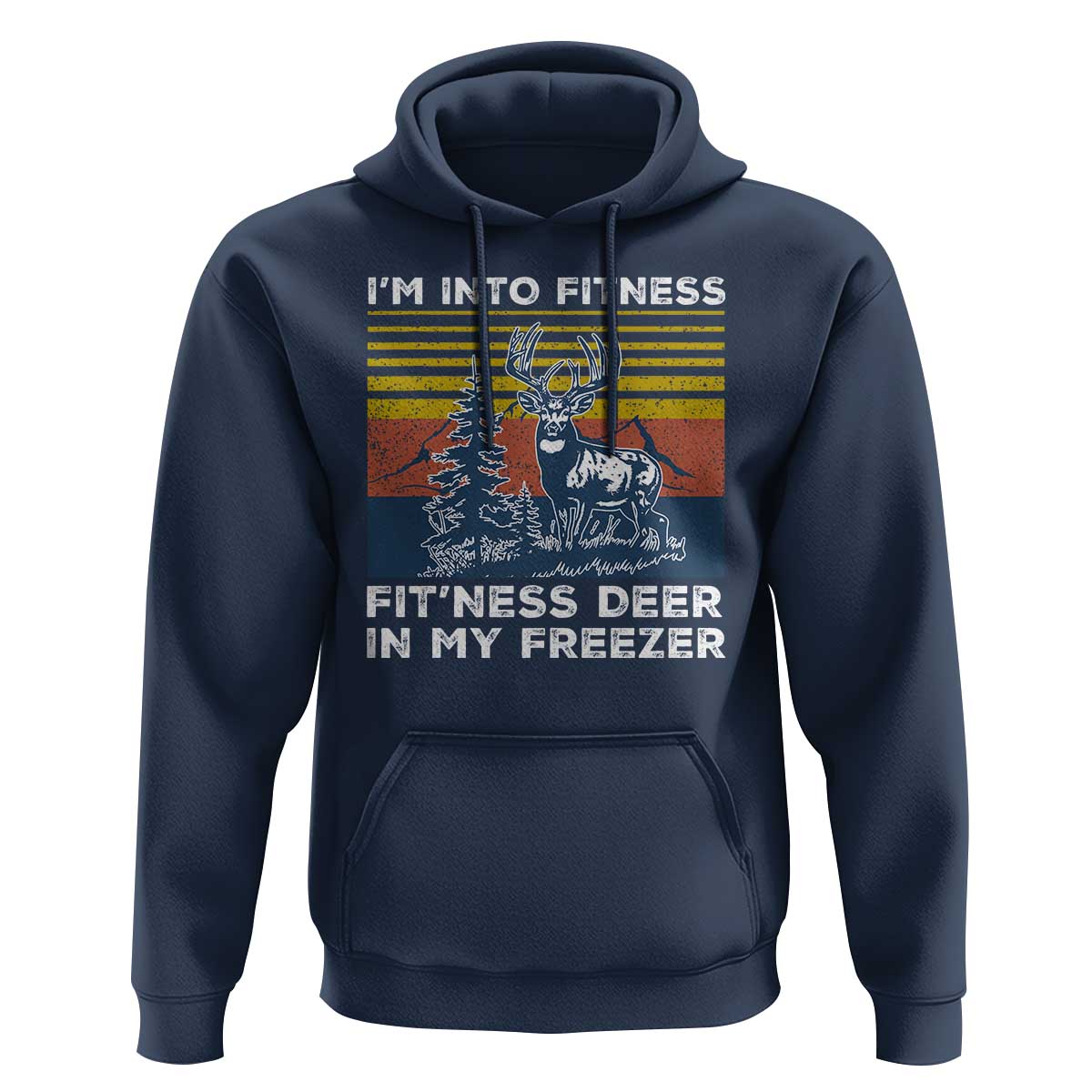 Hunting Hoodie I'm Into Fitness Fit'ness Deer In My Freezer Gift for Hunter